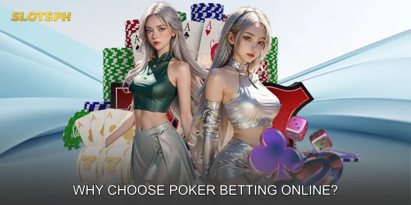 Why Choose Poker Betting Online?
