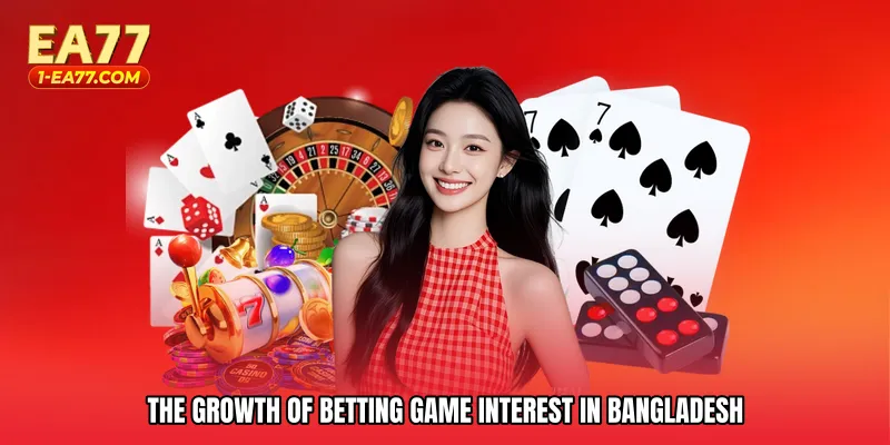 The Growth of Betting Game Interest in Bangladesh