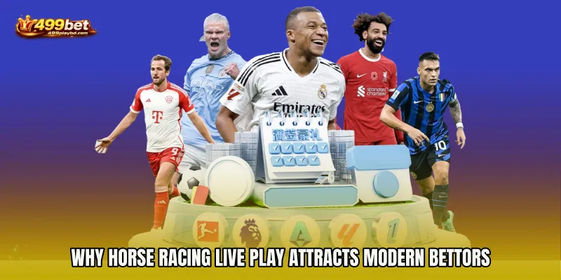 Why Horse Racing live play attracts modern bettors