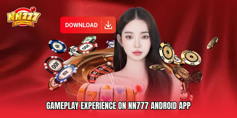 Gameplay Experience on NN777 Android App